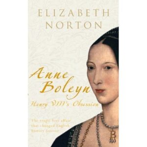 Anne Boleyn by Elizabeth Norton
