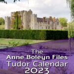 The Anne Boleyn Files Tudor Calendar 2023 is available now