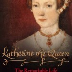 Last But Not Least: The Enduring Fascination of Katherine Parr