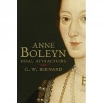 Book Review – Anne Boleyn: Fatal Attractions by G W Bernard