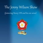 The Jenny Wilson Show (Featuring Henry VIII and His Six Wives) Ebook