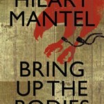 Bring Up the Bodies by Hilary Mantel