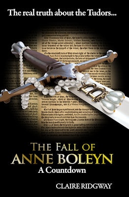 The Fall of Anne Boleyn by Claire Ridgway
