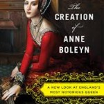 The Creation of Anne Boleyn – A Review by Kyra Kramer