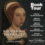 Conor Byrne’s Katherine Howard Blog Tour and Giveaways