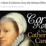 Cor Rotto: A Novel of Catherine Carey Book Tour Day 4 – An Interview with Adrienne Dillard