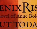 Phoenix Rising: A Novel of Anne Boleyn out today on Kindle and in paperback