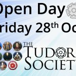 Tudor Society Open Day – Friday 28 October