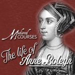 50% off The Life of Anne Boleyn Course