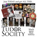 Thinking of joining the Tudor Society? Please do, and do it before the end of 30th!