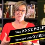 Was Anne Boleyn involved with any other men? – Part 1
