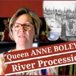 29 May 1533 – Queen Anne Boleyn’s coronation river procession