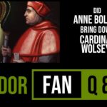Did Anne Boleyn bring down Cardinal Wolsey?