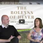 The Boleyns of Hever Castle – Claire and Owen talk to Sarah Morris
