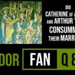 Did Catherine of Aragon and Arthur Tudor consummate their marriage?