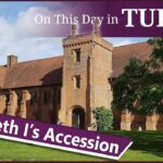 17 November – Elizabeth I’s accession and the death of Mary I