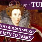 30 November – Elizabeth I’s Golden Speech, and Henry VIII gets told off by Catherine of Aragon AND Anne Boleyn