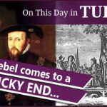 7 December – A rebel comes to a sticky end and the birth of Henry Stuart