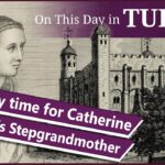9 December – Agnes Tilney, Catherine Howard’s step-grandmother, was detained and Sir Edward Neville was beheaded.