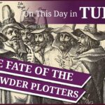 27 January – The fate of the Gunpowder Plotters and the death of Sir Francis Drake