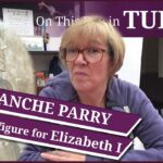 12 February – Blanche Parry, a mother figure to Elizabeth I and the executions of Lady Jane Grey and Lord Guildford Dudley