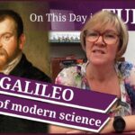15 February – Galileo, the Father of Modern Science and Dastardly deeds in Tudor England