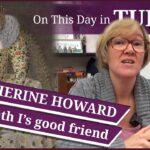 24 February – Katherine Howard, Elizabeth I’s good friend and The Birth of Charles V, Holy Roman Emperor