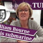 March 22 – William Bourne, his life and his submarine, and Catherine Brandon, Duchess of Suffolk, a woman with spirit
