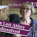 March 23 – The last abbey is dissolved and the Pope issued a bull proclaiming Catherine of Aragon to be England’s true queen