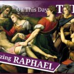 March 28 – The birth of the amazing Raphael and the death of Anne Boleyn’s chaplain and almoner John Skip