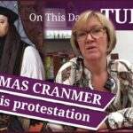 March 30 – Thomas Cranmer and his protestation, and A “pregnant” Mary I makes her will