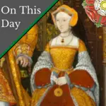 October 24 – Queen Jane Seymour dies at Hampton Court Palace