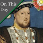 May 9 – Henry VIII wants an update on the investigation into Anne Boleyn