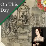 May 31 – Queen Anne Boleyn’s coronation procession in London