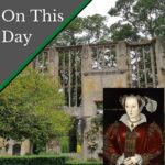 June 13 – A pregnant Catherine Parr travels to Sudeley Castle