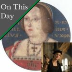 June 18 – Catherine of Aragon protests, and Anne Askew is condemned