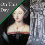 June 22 – Thomas Boleyn becomes a Knight of the Bath, and Mary Boleyn is widowed