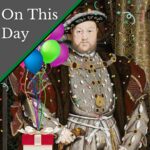 June 28 – Happy birthday to King Henry VIII!
