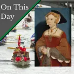 June 7 – Queen Jane Seymour’s celebratory water pageant