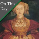 June 20 – Anne of Cleves gets cross about Henry VIII and Catherine Howard