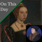 July 28 – Henry VIII gets married while his master secretary is executed