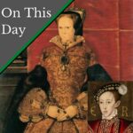 July 7 – News of Edward VI’s death reaches Mary