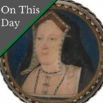July 3 – Catherine of Aragon has a very bad day