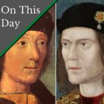 August 22 – The Battle of Bosworth Field