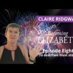 Becoming Elizabeth Episode 8 – Season Finale – To death we must stoop