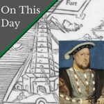 September 18 – A triumphant King Henry VIII after the Siege of Boulogne
