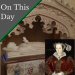 September 5 – Catherine Parr, dowager queen, dies at Sudeley Castle