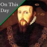 October 13 – Edward Seymour loses his position as Lord Protector