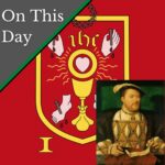 October 19 – Henry VIII decides on tough action