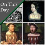 October 28 – Henry VIII, Anne Boleyn and Francis I celebrate